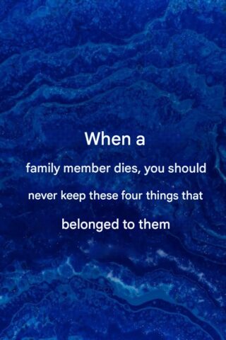 Do not keep these items that belonged to a deceased person