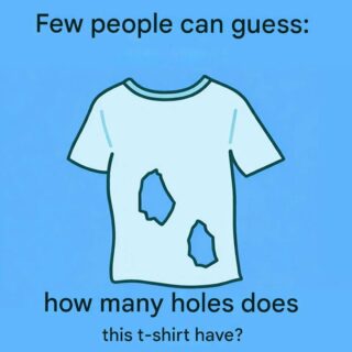 How many holes does this t-shirt have? Only one in seven people gets the answer right.